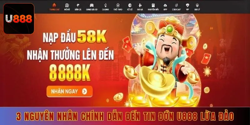 3 nguyên nhân chính dẫn đến tin đồn U888 lừa đảo