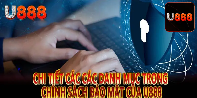 Tổng hợp chính sách bảo mật của nhà cái U88 mới nhất