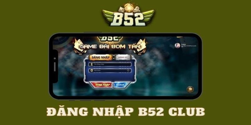 Đăng nhập B52 CLUB từ A- Z